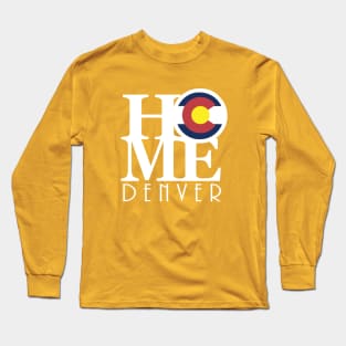 HOME Denver Colorado! Long Sleeve T-Shirt